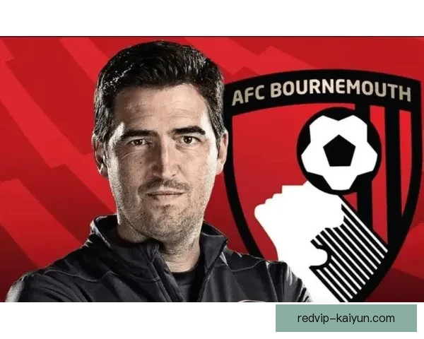 伯恩茅斯中场硬度持续提升，球队竞争力增强表现值得关注