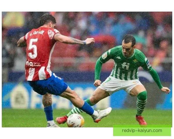 贝蒂斯战术调整分析：近期表现稳健，队形变化提供新竞争力